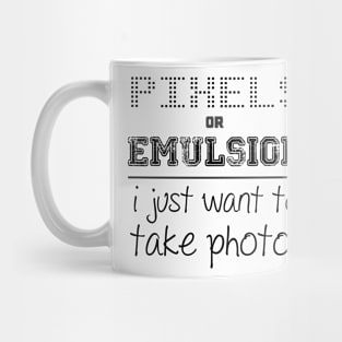 Pixels or Emulsion, I just want to take photos Mug